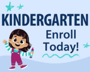 Kindergarten Enroll Today!